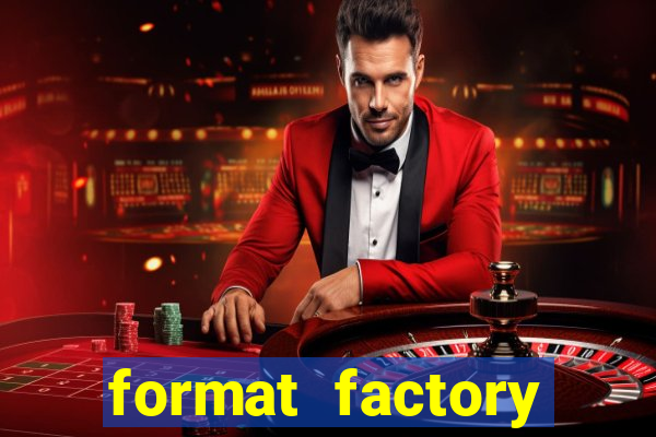 format factory windows 7